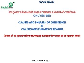 Trọng tâm ngữ pháp tiếng Anh phổ thông - Chuyên đề Clauses and phrases of concession & Clause and phrases of reason - Trương Đăng Ái